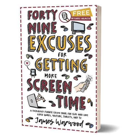 49 Excuses for Getting More Screen Time (A Fun Illustrated Book for Kids Ages 6–10)