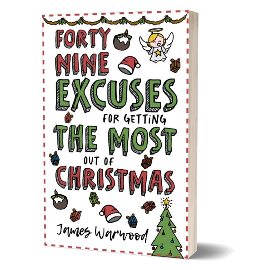 49 Excuses for Getting the Most Out of Christmas