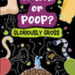 Truth or Poop? Gloriously Gross